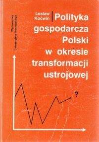 Miniatura okładki Koćwin Lesław Polityka gospodarcza Polski w okresie transformacji ustrojowej.