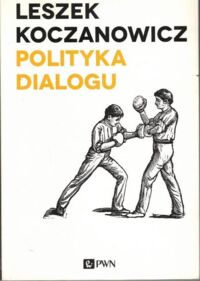 Miniatura okładki Koczanowicz Leszek Polityka dialogu.