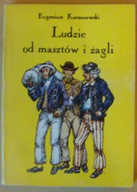 Miniatura okładki Koczorowski Eugeniusz Ludzie od masztów i żagli. 