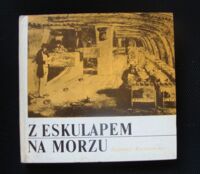 Zdjęcie nr 1 okładki Koczorowski Eugeniusz Z Eskulapem na morzu.