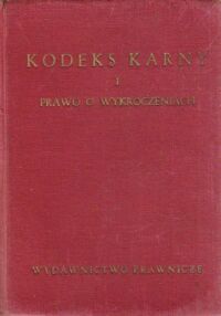Miniatura okładki  Kodeks karny i prawo o wykroczeniach wraz ze skorowidzem rzeczowym. Ważniejsze ustawy szczególne. Wydanie XI. Stan na dzień 10 maja 1961 roku.