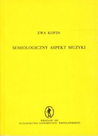 Miniatura okładki Kofin Ewa Semiologiczny aspekt muzyki.