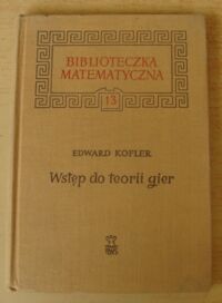 Miniatura okładki Kofler Edward Wstęp do teorii gier. Zarys popularny. /Biblioteczka Matematyczna 13/