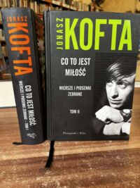 Miniatura okładki Kofta Jonasz Co to jest miłość. Wiersze i piosenki zebrane. Tom I-II.