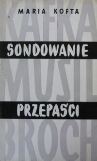 Zdjęcie nr 1 okładki Kofta Maria Sondowanie przepaści. Studia nad współczesna literaturą niemiecką.