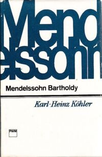 Miniatura okładki Kohler Karl- Heinz Mendelssohn Bartholdy. /Monografie popularne/