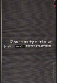 Zdjęcie nr 1 okładki Kołakowski Leszek Główne nurty marksizmu. Cz. II. Rozwój.