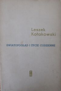 Miniatura okładki Kołakowski Leszek Światopogląd i życie codzienne.