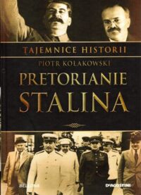 Miniatura okładki Kołakowski Piotr Pretorianie Stalina. /Tajemnice Historii/