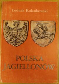 Miniatura okładki Kolankowski Ludwik Polska Jagiellonów. Dzieje polityczne.