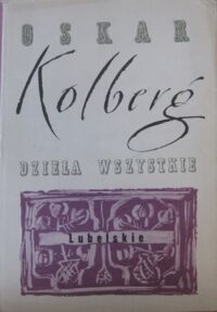 Miniatura okładki Kolberg Oskar Dzieła wszystkie. Tom 16. Lubelskie. Część I. 