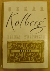 Miniatura okładki Kolberg Oskar Dzieła wszystkie. Tom 4. Kujawy. Część II.