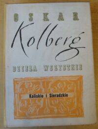 Zdjęcie nr 1 okładki Kolberg Oskar Dzieła wszystkie. Tom 46. Kaliskie i sieradzkie.