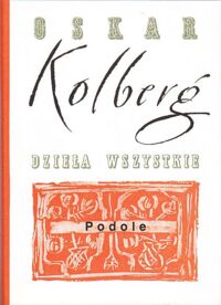 Miniatura okładki Kolberg Oskar Dzieła wszystkie. Tom 47. Podole.