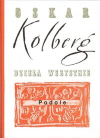 Miniatura okładki Kolberg Oskar Dzieła wszystkie. Tom 47. Podole.