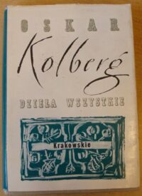 Zdjęcie nr 1 okładki Kolberg Oskar Dzieła wszystkie. Tom 5. Krakowskie. Część I.