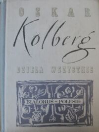Miniatura okładki Kolberg Oskar Dzieła wszystkie. Tom 52. Białoruś-Polesie.