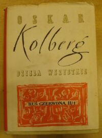 Miniatura okładki Kolberg Oskar Dzieła wszystkie. Tom 57/1. Ruś czerwona. Część II. Zeszyt 1.
