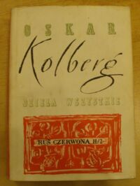 Zdjęcie nr 1 okładki Kolberg Oskar Dzieła wszystkie. Tom 57/2. Ruś czerwona. Część II. Zeszyt 2.