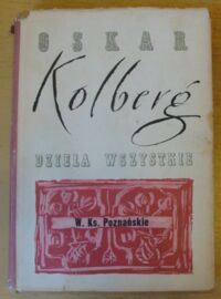 Miniatura okładki Kolberg Oskar Dzieła wszystkie. Tom 9. W.Ks.Poznańskie. Część I.