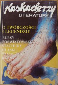 Zdjęcie nr 1 okładki Kolbus Edward /red./ Kaskaderzy literatury. O twórczości i legendzie Andrzeja Bursy, Marka Hłaski, Haliny Poświatowskiej, Edwarda Stachury, Ryszarda Milczewskiego-Bruna, Rafała Wojaczka.