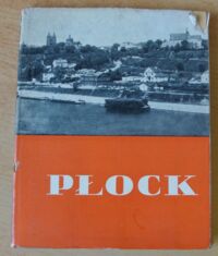 Zdjęcie nr 1 okładki Kolińska Krystyna, Brzezicki Arkady /tekst/, Karasiewicz Franciszek /zdjęcia/ Płock. /Piękno Polski/