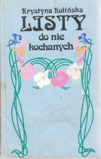 Zdjęcie nr 1 okładki Kolińska Krystyna Listy do nie kochanych.