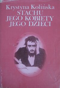 Miniatura okładki Kolińska Krystyna Stachu, jego kobiety, jego dzieci. /Stanisław Przybyszewski/.