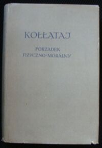 Miniatura okładki Kołłątaj Hugo Porządek fizyczno-moralny oraz Pomysły do dzieła Porządek fizyczno-moralny. /Biblioteka Klasyków Filozofii. Pisarze Polscy/