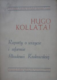 Miniatura okładki Kołłątaj Hugo Raporty o wizycie i reformie Akademii Krakowskiej.