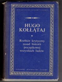Miniatura okładki Kołłątaj Hugo Rozbiór krytyczny zasad historii początkowej wszystkich ludów. /Biblioteka Klasyków Filozofii/