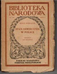 Zdjęcie nr 1 okładki Kołłątaj Hugo Stan oświecenia w Polsce w ostatnich latach panowania Augusta III (1750-1764). Ser.I. Nr 144.