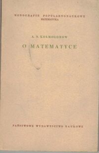 Zdjęcie nr 1 okładki Kołmogorow A.N. O matematyce. /Monografie Popularnonaukowe Matematyka/
