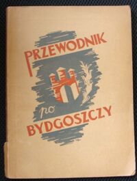 Miniatura okładki Kołodziejczyk Józef /opr./ Przewodnik po Bydgoszczy.
