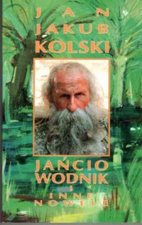 Zdjęcie nr 1 okładki Kolski Jan Jakub Jańcio Wodnik i inne nowele.