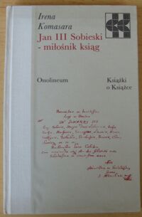 Miniatura okładki Komasara Irena Jan III Sobieski - miłośnik ksiąg. /Książki o Książce/