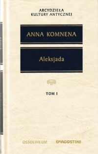 Miniatura okładki Komnena Anna Aleksjada. Tom I/II. /Arcydzieła Kultury Antycznej/.