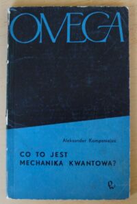 Miniatura okładki Kompaniejec Aleksander Co to jest mechanika kwantowa? /58/