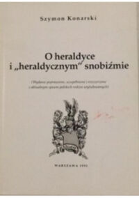 Miniatura okładki Konarski Szymon O heraldyce i "heraldycznym" snobiźmie. 