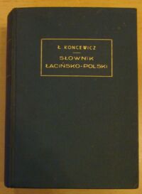 Zdjęcie nr 1 okładki Koncewicz Łukasz /oprac./ Nowy słownik podręczny łacińsko-polski opracowany podług najnowszych źródeł.