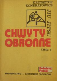 Zdjęcie nr 1 okładki Kondratowicz Krzysztof Chwyty obronne (jiu-jitsu, atemi, aikido). Część 5.