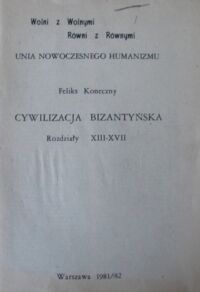 Zdjęcie nr 1 okładki Koneczny Feliks Cywilizacja bizantyjska. 
Rozdziały XIII-XVII.