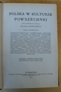 Zdjęcie nr 2 okładki Koneczny Feliks /red./ Polska w kulturze powszechnej. Część II. Szczegółowa.