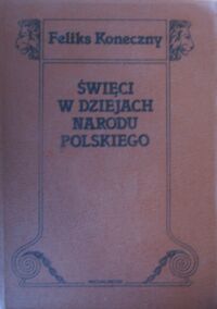 Zdjęcie nr 1 okładki Koneczny Feliks Święci w dziejach narodu polskiego.