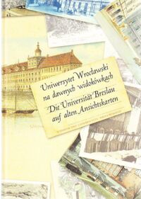 Miniatura okładki Konieczny Alfred /wybór/ Uniwersytet Wrocławski na dawnych widokówkach. /Wersja dwujęzyczna polsko-niemiecka/