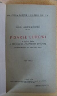 Zdjęcie nr 3 okładki Koniński Karol Ludwik Pisarze ludowi. Wybór pism i studjum o literaturze ludowej. Z przedmową prof. dr. Franciszka Bujaka. T.I-II. /Bibljoteka Dziejów i Kultury Wsi T.5./