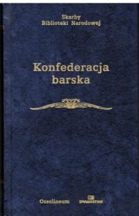 Zdjęcie nr 1 okładki Konopczyński Władysław /oprac./ Konfederacja barska. Wybór tekstów. /Seria I. Nr 102/