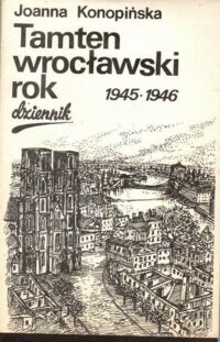Zdjęcie nr 1 okładki Konopińska Joanna Tamten wrocławski rok 1945-1946. Dziennik.
