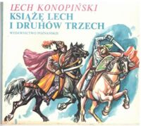 Miniatura okładki Konopiński Lech Książę Lech i druhów trzech. Opowieść z 805 roku.