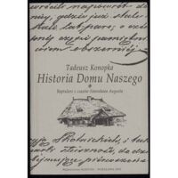 Miniatura okładki Konopka Tadeusz Historia Domu Naszego. Raptularz z czasów Stanisława Augusta. 